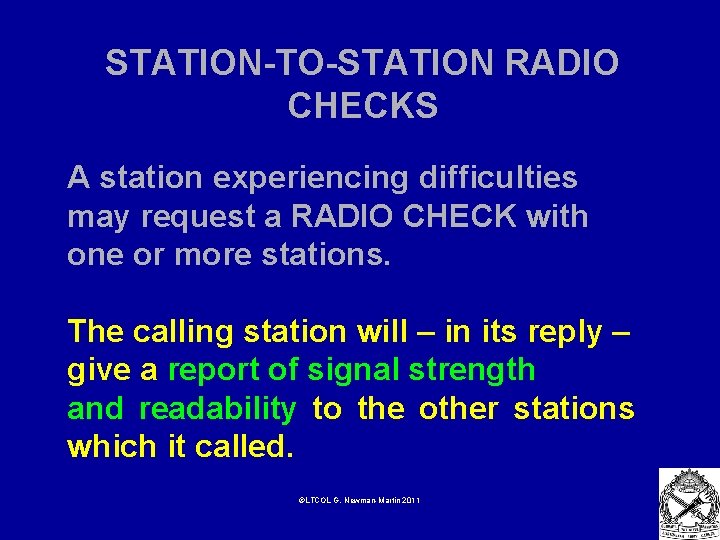 STATION-TO-STATION RADIO CHECKS A station experiencing difficulties may request a RADIO CHECK with one
