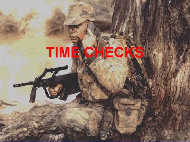 TIME CHECKS ©LTCOL G. Newman-Martin 2011 