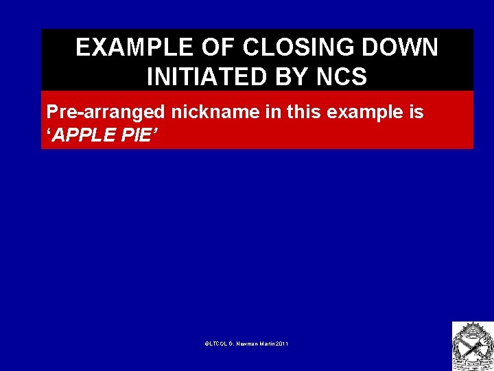 EXAMPLE OF CLOSING DOWN INITIATED BY NCS Pre-arranged nickname in this example is ‘APPLE