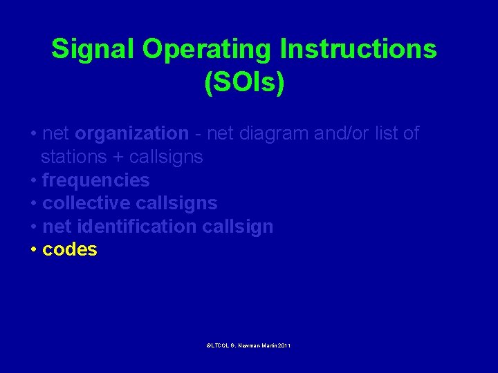 Signal Operating Instructions (SOIs) • net organization - net diagram and/or list of stations