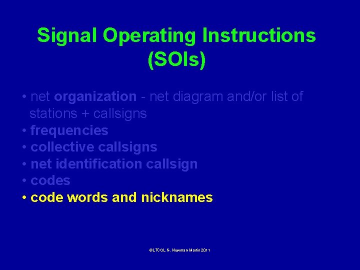 Signal Operating Instructions (SOIs) • net organization - net diagram and/or list of stations