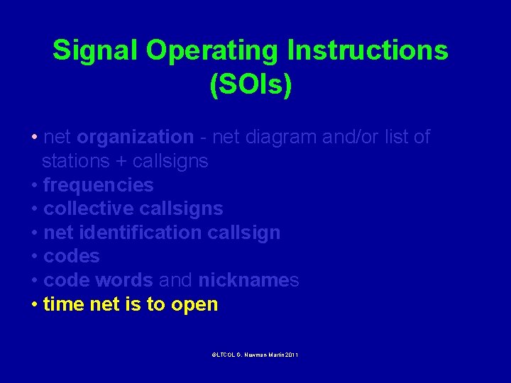 Signal Operating Instructions (SOIs) • net organization - net diagram and/or list of stations