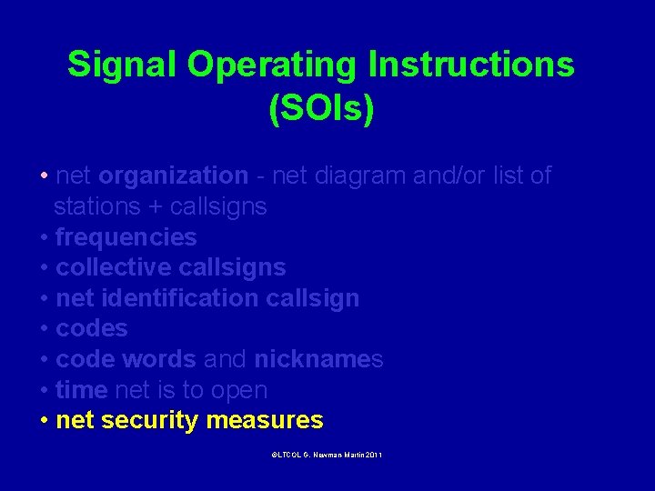 Signal Operating Instructions (SOIs) • net organization - net diagram and/or list of stations