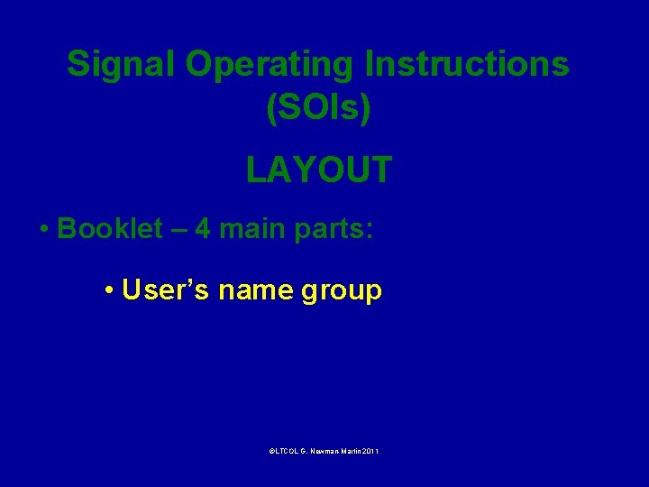Signal Operating Instructions (SOIs) LAYOUT • Booklet – 4 main parts: • User’s name