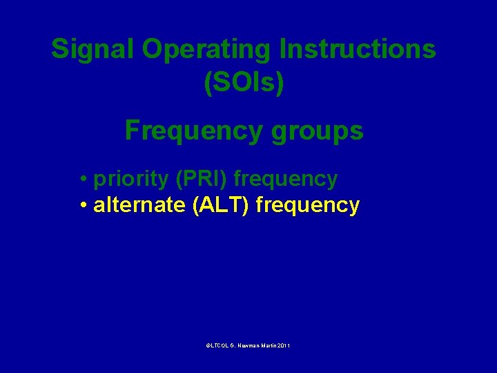 Signal Operating Instructions (SOIs) Frequency groups • priority (PRI) frequency • alternate (ALT) frequency