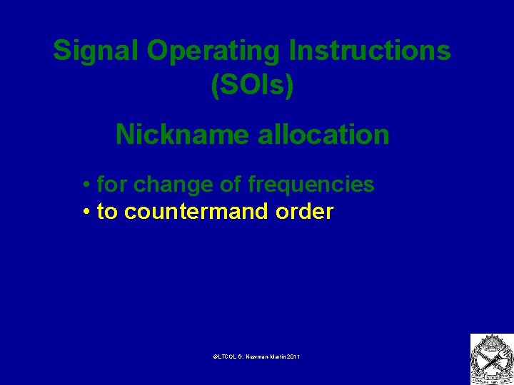 Signal Operating Instructions (SOIs) Nickname allocation • for change of frequencies • to countermand