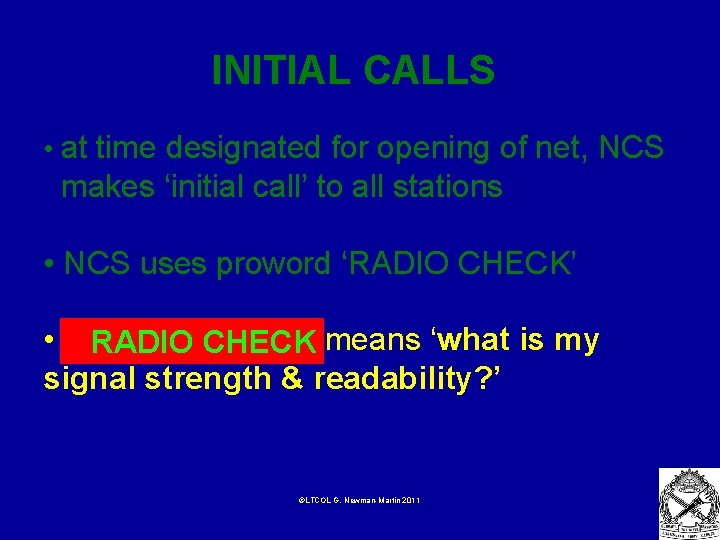 INITIAL CALLS • at time designated for opening of net, NCS makes ‘initial call’