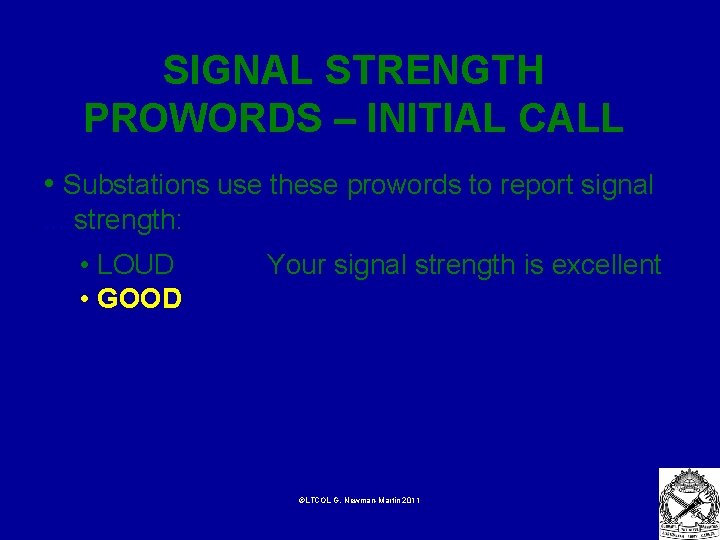 SIGNAL STRENGTH PROWORDS – INITIAL CALL • Substations use these prowords to report signal