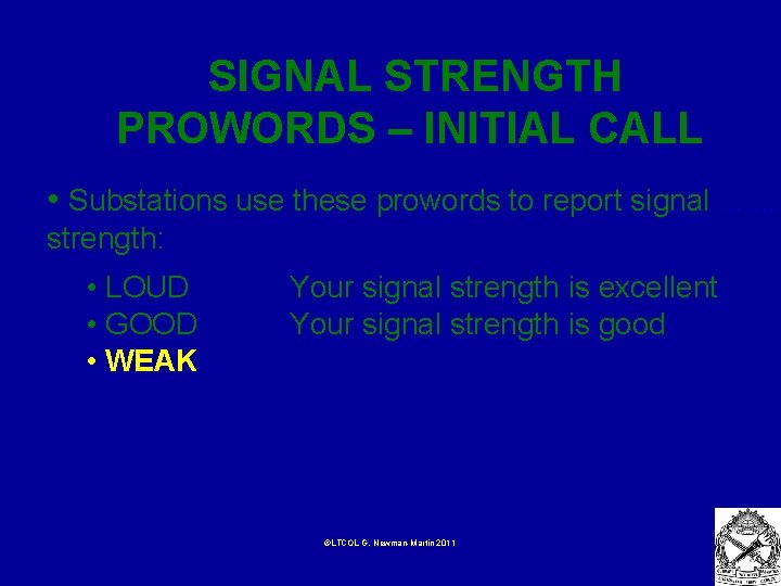  SIGNAL STRENGTH PROWORDS – INITIAL CALL • Substations use these prowords to report