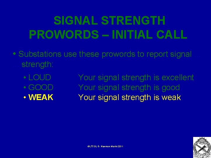  SIGNAL STRENGTH PROWORDS – INITIAL CALL • Substations use these prowords to report