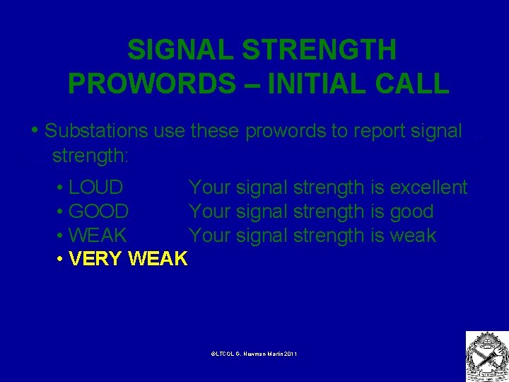  SIGNAL STRENGTH PROWORDS – INITIAL CALL • Substations use these prowords to report