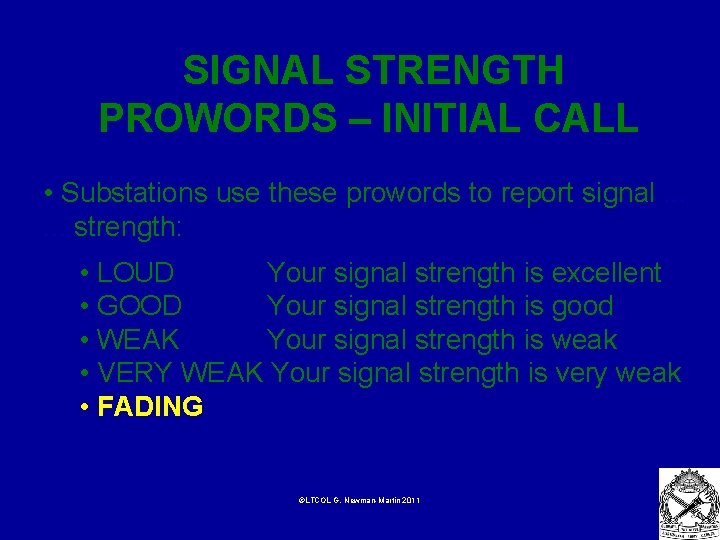  SIGNAL STRENGTH PROWORDS – INITIAL CALL • Substations use these prowords to report