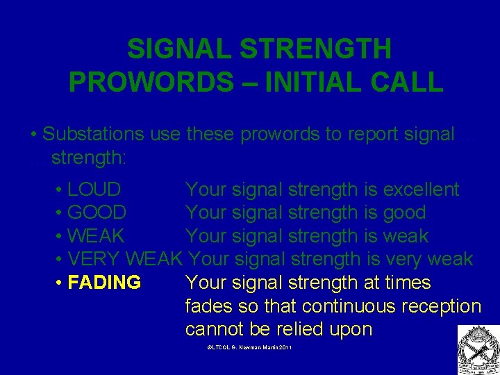  SIGNAL STRENGTH PROWORDS – INITIAL CALL • Substations use these prowords to report