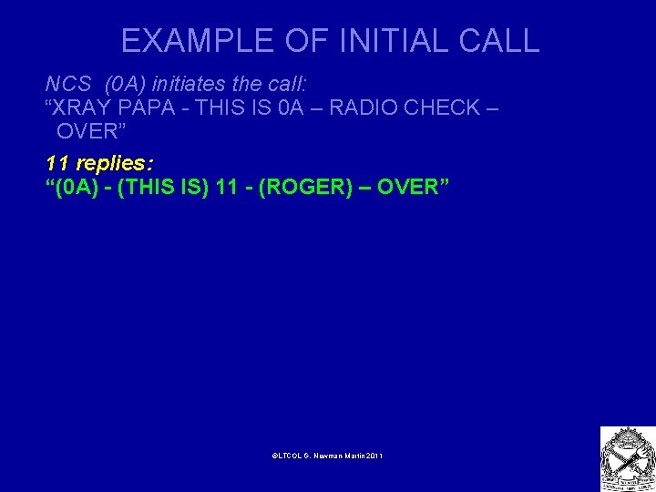 EXAMPLE OF INITIAL CALL NCS (0 A) initiates the call: “XRAY PAPA - THIS