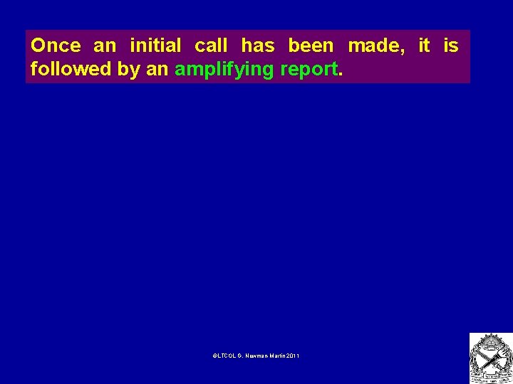Once an initial call has been made, it is followed by an amplifying report.