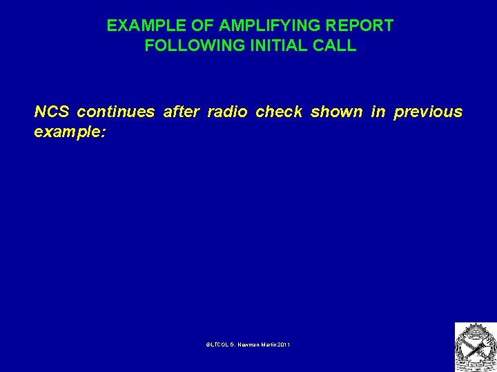 EXAMPLE OF AMPLIFYING REPORT FOLLOWING INITIAL CALL NCS continues after radio check shown in