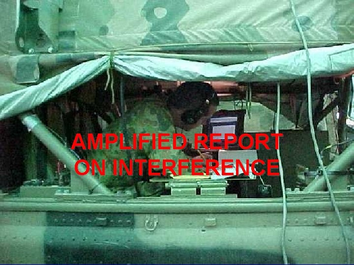 AMPLIFIED REPORT ON INTERFERENCE ©LTCOL G. Newman-Martin 2011 