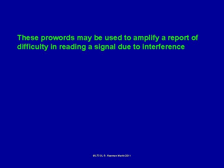 AMPLIFIED REPORT ON INTERFERENCE These prowords may be used to amplify a report of