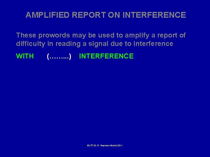 AMPLIFIED REPORT ON INTERFERENCE These prowords may be used to amplify a report of