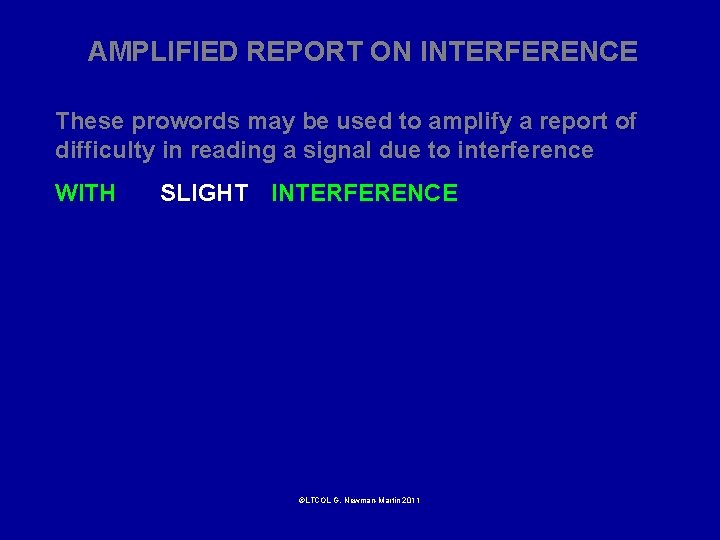 AMPLIFIED REPORT ON INTERFERENCE These prowords may be used to amplify a report of
