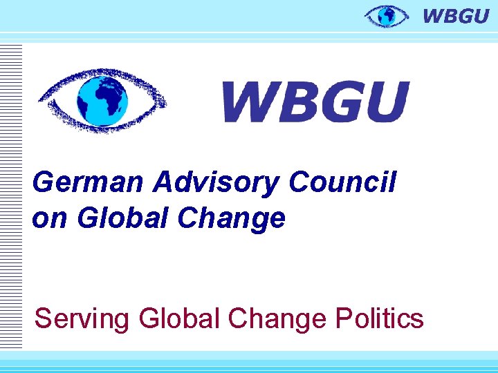 German Advisory Council on Global Change Serving Global Change Politics 