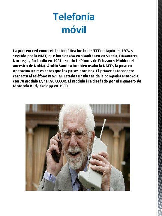 Telefonía móvil La primera red comercial automática fue la de NTT de Japón en