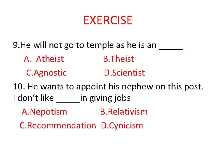 EXERCISE 9. He will not go to temple as he is an _____ A.
