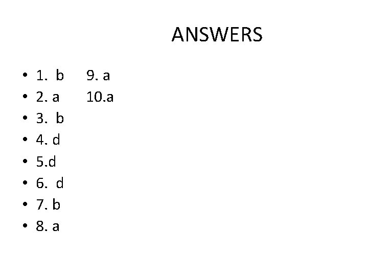  ANSWERS • • 1. b 9. a 2. a 10. a 3. b