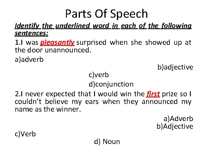 Parts Of Speech Identify the underlined word in each of the following sentences: 1.