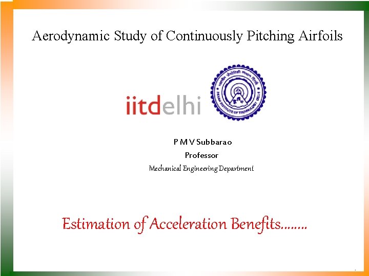 Aerodynamic Study of Continuously Pitching Airfoils P M V Subbarao Professor Mechanical Engineering Department