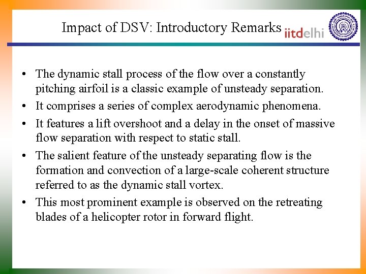 Impact of DSV: Introductory Remarks • The dynamic stall process of the flow over