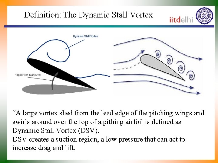 Definition: The Dynamic Stall Vortex “A large vortex shed from the lead edge of