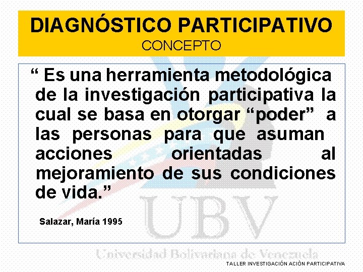 DIAGNÓSTICO PARTICIPATIVO CONCEPTO “ Es una herramienta metodológica de la investigación participativa la cual DIAGNÓSTICO PARTICIPATIVO CONCEPTO “ Es una herramienta metodológica de la investigación participativa la cual