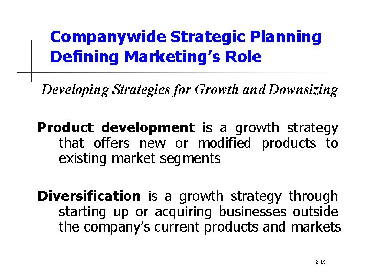 Companywide Strategic Planning Defining Marketing’s Role Developing Strategies for Growth and Downsizing Product development