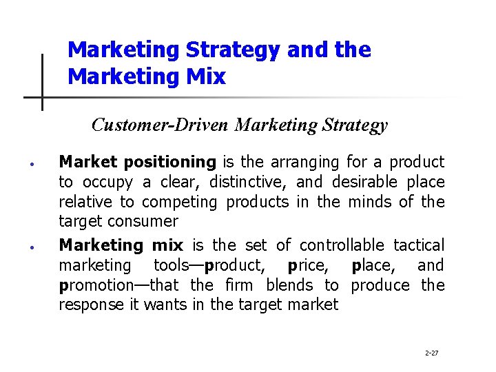 Marketing Strategy and the Marketing Mix Customer-Driven Marketing Strategy • • Market positioning is