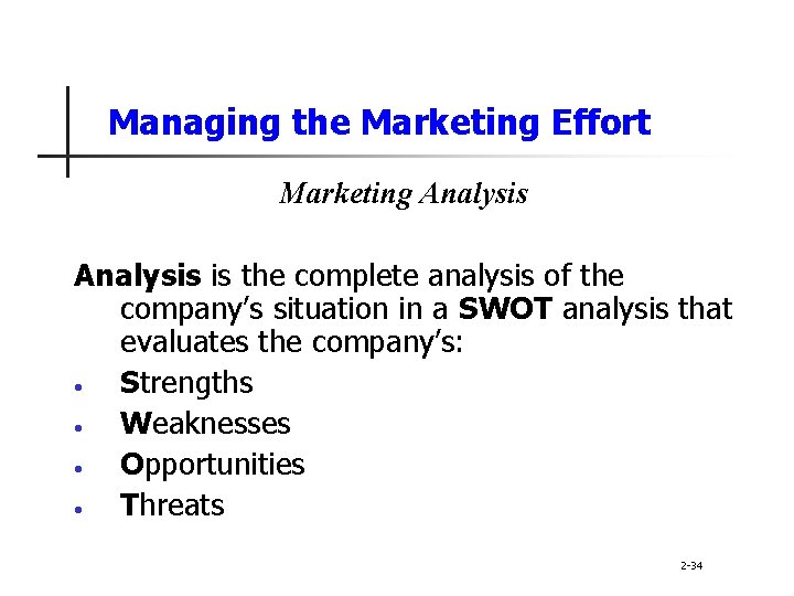 Managing the Marketing Effort Marketing Analysis is the complete analysis of the company’s situation