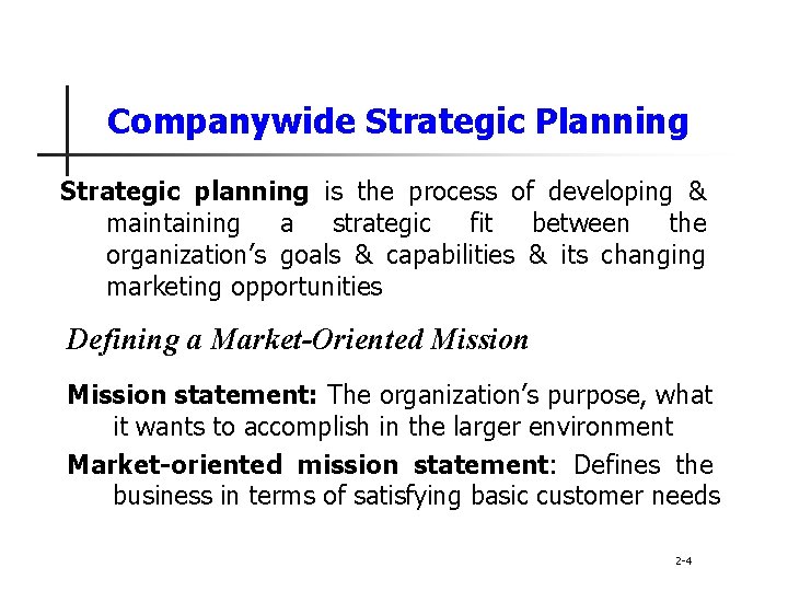 Companywide Strategic Planning Strategic planning is the process of developing & maintaining a strategic