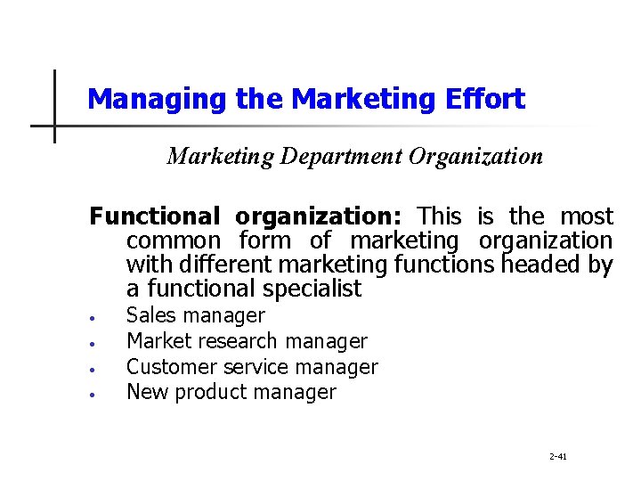 Managing the Marketing Effort Marketing Department Organization Functional organization: This is the most common