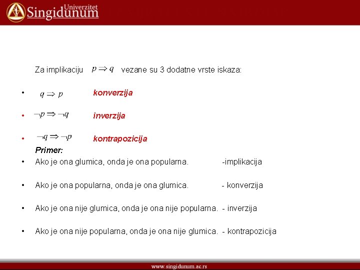  • Za implikaciju vezane su 3 dodatne vrste iskaza: konverzija • inverzija •