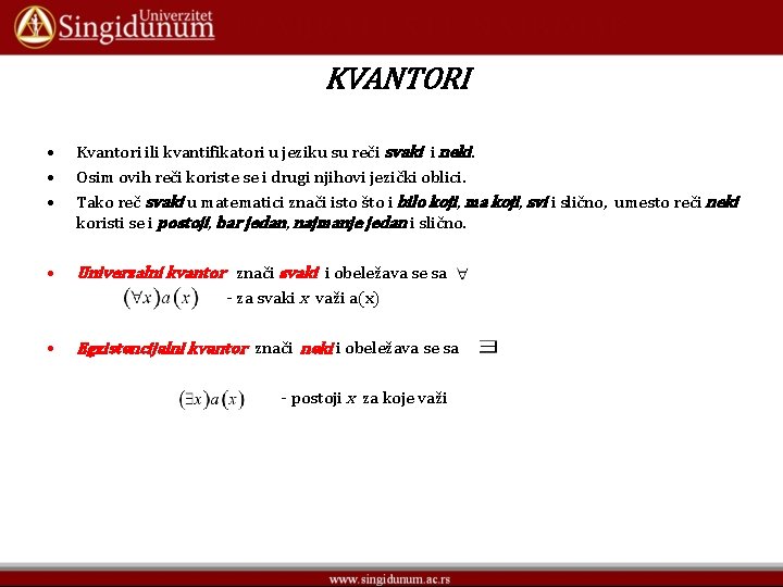 KVANTORI • • • Kvantori ili kvantifikatori u jeziku su reči svaki i neki.