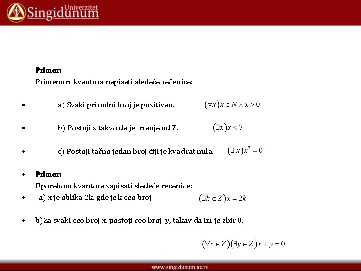 Primer: Primenom kvantora napisati sledeće rečenice: • • • a) Svaki prirodni broj je