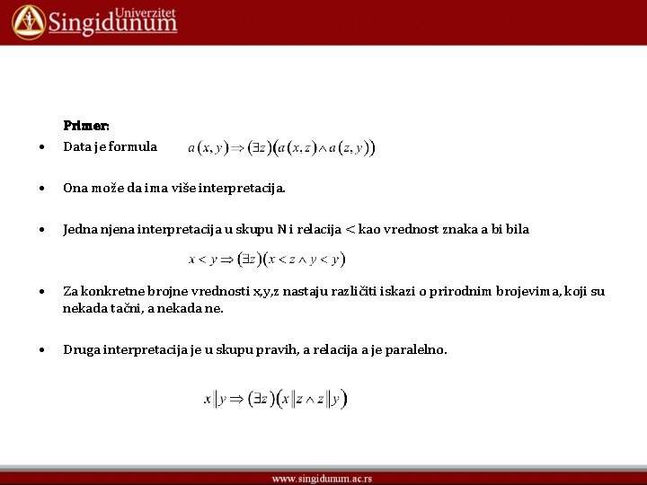  • Primer: Data je formula • Ona može da ima više interpretacija. •