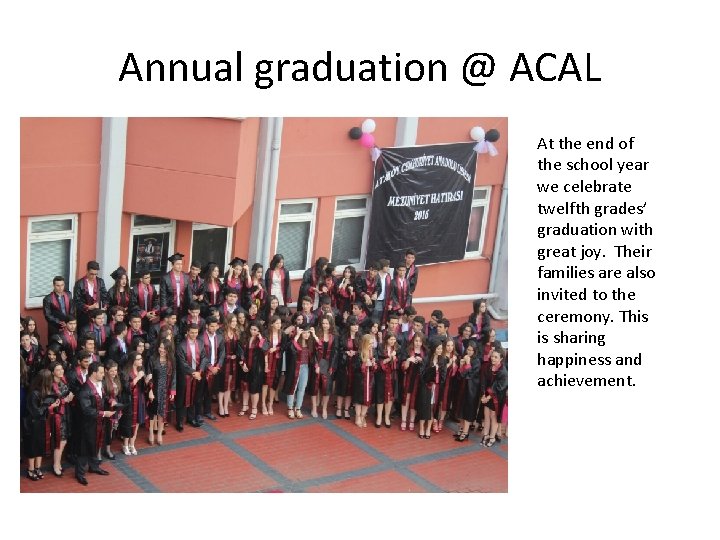 Annual graduation @ ACAL At the end of the school year we celebrate twelfth