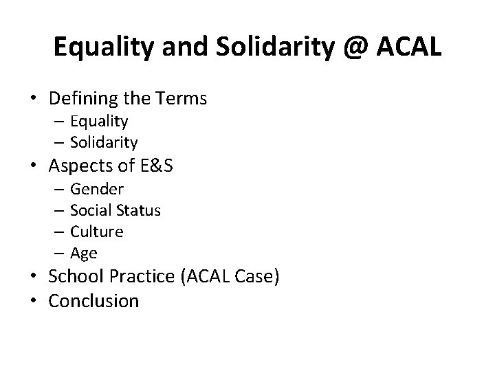 Equality and Solidarity @ ACAL • Defining the Terms – Equality – Solidarity •