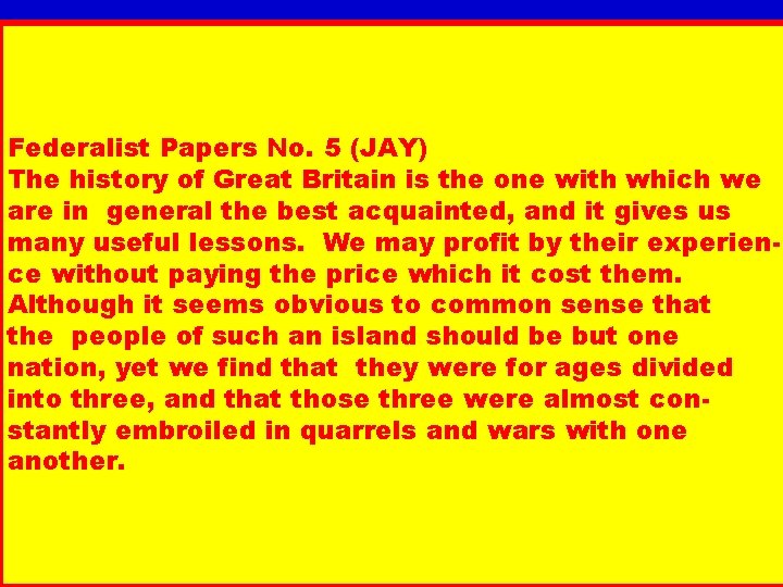 Federalist Papers No. 5 (JAY) The history of Great Britain is the one with