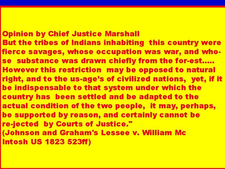 Opinion by Chief Justice Marshall But the tribes of Indians inhabiting this country were