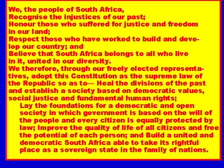 We, the people of South Africa, Recognise the injustices of our past; Honour those