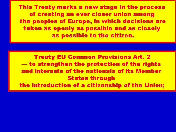 This Treaty marks a new stage in the process of creating an ever closer