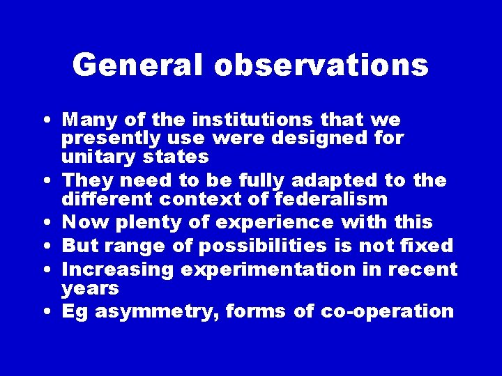 General observations • Many of the institutions that we presently use were designed for