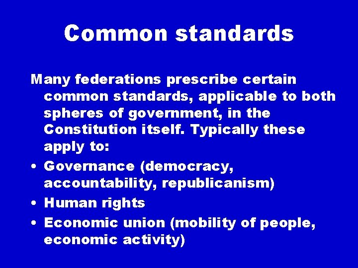 Common standards Many federations prescribe certain common standards, applicable to both spheres of government,